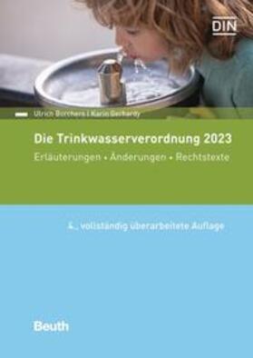 Borchers / Gerhardy / DIN e.V. | Die Trinkwasserverordnung 2023 - Buch mit E-Book | Medienkombination | 978-3-410-31515-5 | sack.de