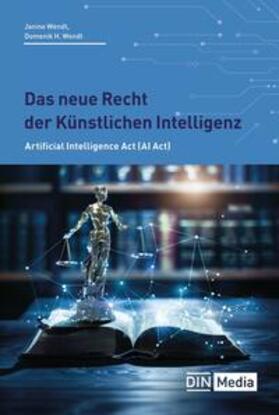 Wendt / DIN e.V. | Das neue Recht der Künstlichen Intelligenz - Buch mit E-Book | Medienkombination | 978-3-410-38047-4 | sack.de