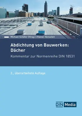 Henseleit / DIN e. V. / Schäfer |  Abdichtung von Bauwerken: Dächer - Buch mit E-Book | Buch |  Sack Fachmedien