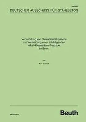 Deutscher Ausschuss für Stahlbeton e._V. |  Verwendung von Steinkohlenflugasche zur Vermeidung einer schädigenden Alkali-Kieselsäure-Reaktion im Beton - Buch mit E-Book | Buch |  Sack Fachmedien