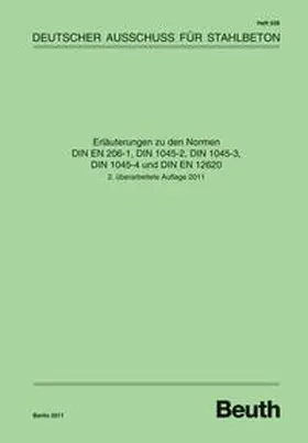 DAfStb |  Erläuterungen zu den Normen DIN EN 206-1, DIN 1045-2, DIN 1045-3, DIN 1045-4 und DIN EN 12620 - Buch mit E-Book | Buch |  Sack Fachmedien
