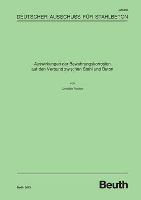 Fischer / DAfStb | Auswirkungen der Bewehrungskorrosion auf den Verbund zwischen Stahl und Beton | E-Book | sack.de