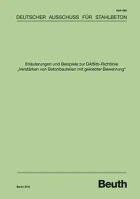 Autorenkollektiv / DAfStb |  Erläuterungen und Beispiele zur DAfStb-Richtlinie "Verstärken von Betonbauteilen mit geklebter Bewehrung" - Buch mit E-Book | Buch |  Sack Fachmedien