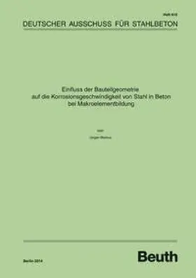 Warkus / DAfStb | Einfluss der Bauteilgeometrie auf die Korrosionsgeschwindigkeit von Stahl in Beton bei Makroelementbildung - Buch mit E-Book | Medienkombination | 978-3-410-65260-1 | sack.de