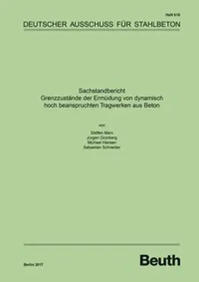 Grünberg / Hansen / Marx |  Sachstandbericht - Grenzzustände der Ermüdung von dynamisch hoch beanspruchten Tragwerken aus Beton | Buch |  Sack Fachmedien