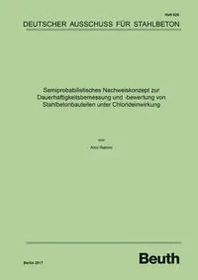 Rahimi / DAfStb | Semiprobabilistisches Nachweiskonzept zur Dauerhaftigkeitsbemessung und -bewertung von Stahlbetonbauteilen unter Chlorideinwirkung | Buch | 978-3-410-65774-3 | www.sack.de