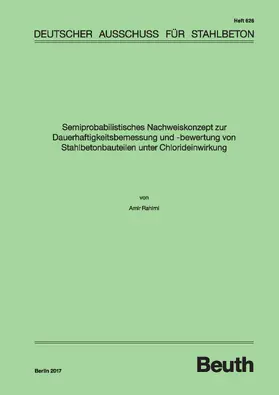 Rahimi / DAfStb |  Semiprobabilistisches Nachweiskonzept zur Dauerhaftigkeitsbemessung und -bewertung von Stahlbetonbauteilen unter Chlorideinwirkung | eBook | Sack Fachmedien