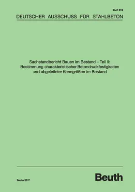 divers / DAfStb |  Sachstandbericht Bauen im Bestand - Teil II: Bestimmung charakteristischer Betondruckfestigkeiten und abgeleiteter Kenngrössen im Bestand | eBook | Sack Fachmedien