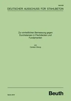 Dr.-Ing. Carsten Siburg / DAfStb |  Zur einheitlichen Bemessung gegen Durchstanzen in Flachdecken und Fundamenten - Buch mit E-Book | Buch |  Sack Fachmedien