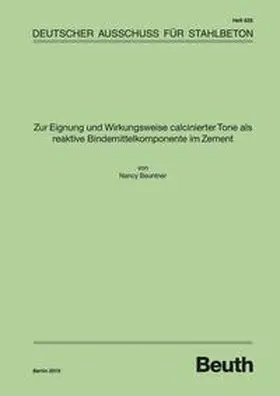 Beuntner / DAfStb |  Zur Eignung und Wirkungsweise calcinierter Tone als reaktive Bindemittelkomponente im Zement - Buch mit E-Book | Buch |  Sack Fachmedien