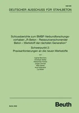 div. Autoren / DAfStb / Borchers |  Schlussberichte zum BMBF-Verbundforschungsvorhaben "R-Beton - Ressourcenschonender Beton - Werkstoff der nächsten Generation" Schwerpunkt 2: Praxisanforderungen an die neuen Werkstoffe | Buch |  Sack Fachmedien