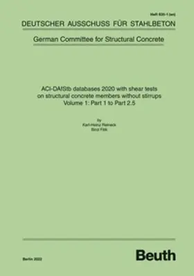 Karl-Heinz Reineck; Birol Fitik / DAfStb / Reineck |  ACI-DAfStb databases 2020 with shear tests on structural concrete members without stirrups - Volume 1: Part 1 to Part 2.5 | Buch |  Sack Fachmedien