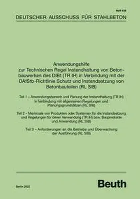 DAfStb |  Anwendungshilfe zur Technischen Regel Instandhaltung von Betonbauwerken des DIBt (TR IH) in Verbindung mit der DAfStb Richtlinie Schutz und Instandsetzung von Betonbauteilen (RL SIB) | eBook | Sack Fachmedien