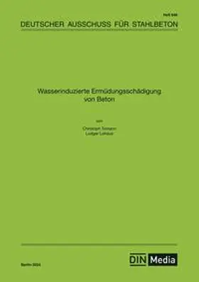 Autoren / DAfStb / Tomann |  Wasserinduzierte Ermüdungsschädigung von Beton | Buch |  Sack Fachmedien