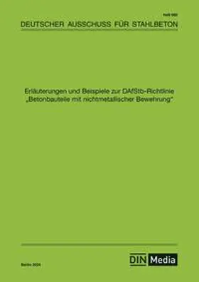 DAfStb / diverse |  Erläuterungen und Beispiele zur DAfStb-Richtlinie Betonbauteile mit nichtmetallischer Bewehrung | Buch |  Sack Fachmedien