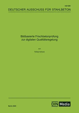 Schack / DAfStb |  Bildbasierte Frischbetonprüfung zur digitalen Qualitätsregelung | Buch |  Sack Fachmedien