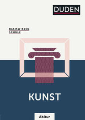 Felgentreu | Basiswissen Schule  Kunst Abitur | Buch | 978-3-411-71974-7 | sack.de