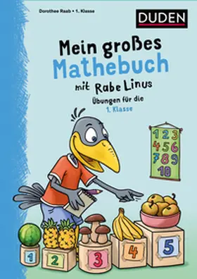 Raab |  Mein großes Mathebuch mit Rabe Linus - 1. Klasse | Buch |  Sack Fachmedien