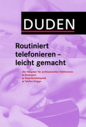 Engst / Dudenredaktion | Duden Routiniert telefonieren - leicht gemacht | Buch | 978-3-411-73401-6 | sack.de