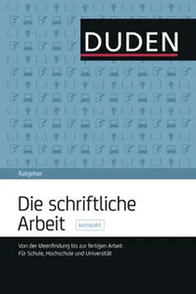 Niederhauser | Duden Ratgeber - Die schriftliche Arbeit kompakt | Buch | 978-3-411-74572-2 | www.sack.de
