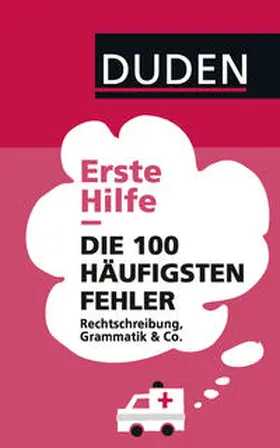 Steinhauer |  Duden - Erste Hilfe Die 100 häufigsten Fehler | Buch |  Sack Fachmedien