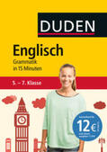 Dudenredaktion |  Englisch in 15 Minuten - Grammatik 5.-7. Klasse | Buch |  Sack Fachmedien