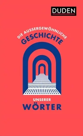 Dudenredaktion / Mielke |  Die außergewöhnliche Geschichte unserer Wörter | Buch |  Sack Fachmedien