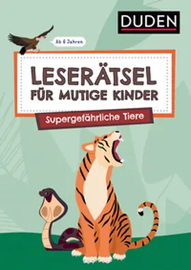 Rogler / Eck |  Leserätsel für mutige Kinder - Supergefährliche Tiere - ab 6 Jahren | Buch |  Sack Fachmedien