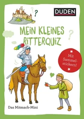 Weller-Essers |  Duden Minis (Band 42) - Mein kleines Ritterquiz | Buch |  Sack Fachmedien