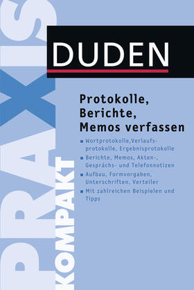 Engst / Dudenredaktion | Duden Praxis kompakt – Protokolle, Berichte, Memos verfassen | E-Book | sack.de