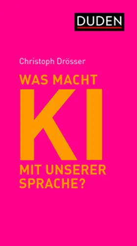 Drösser |  Was macht KI mit unserer Sprache? | eBook | Sack Fachmedien