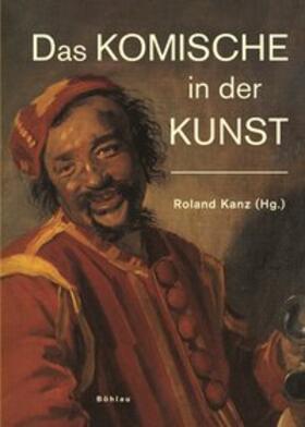 Kanz | Das Komische in der Kunst | Buch | 978-3-412-07206-3 | sack.de