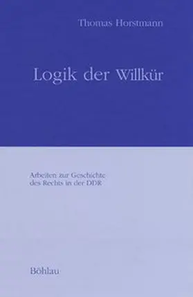 Horstmann |  Logik der Willkür | Buch |  Sack Fachmedien