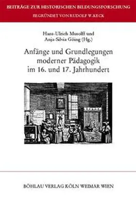 Göing / Musolff |  Anfänge und Grundlegungen moderner Pädagogik im 16. und 17. Jahrhundert | Buch |  Sack Fachmedien