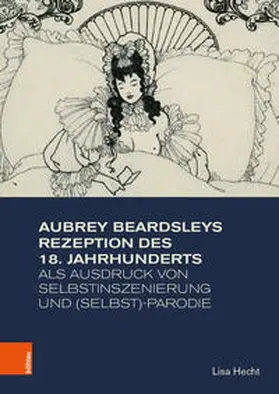 Hecht |  Aubrey Beardsleys Rezeption des 18. Jahrhunderts als Ausdruck von Selbstinszenierung und (Selbst)-Parodie | Buch |  Sack Fachmedien