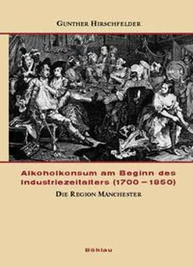 Hirschfelder |  Alkoholkonsum am Beginn des Industriezeitalters (1700-1850) | Buch |  Sack Fachmedien