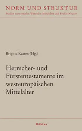 Kasten |  Herrscher- und Fürstentestamente im westeuropäischen Mittelalter | Buch |  Sack Fachmedien