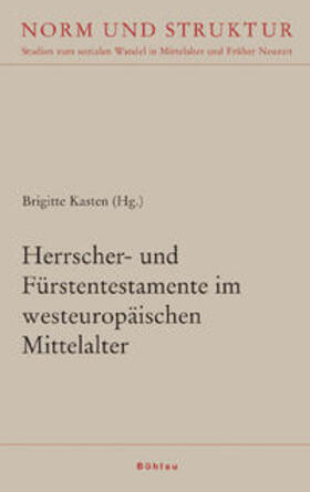 Kasten | Herrscher- und Fürstentestamente im westeuropäischen Mittelalter | Buch | 978-3-412-20062-6 | sack.de