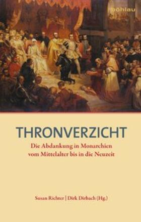 Dirbach / Richter | Thronverzicht | Buch | 978-3-412-20535-5 | sack.de