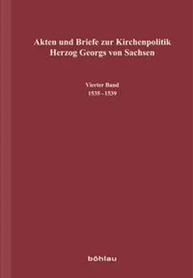 Jadatz / Winter / Sächsische Akademie der Wissenschaften zu Leipzig, Referat Publikationen Herr Michael Hübner |  Akten und Briefe zur Kirchenpolitik Herzog Georgs von Sachsen | Buch |  Sack Fachmedien