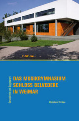 Schau | Das Musikgymnasium Schloss Belvedere in Weimar | Buch | 978-3-412-20556-0 | sack.de