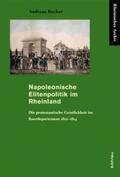 Becker |  Napoleonische Elitenpolitik im Rheinland | Buch |  Sack Fachmedien