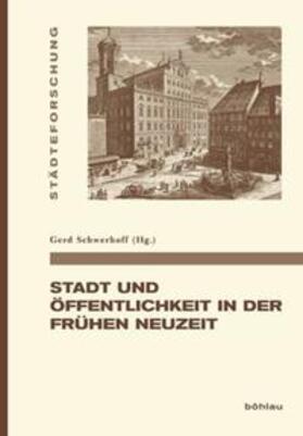 Schwerhoff |  Stadt und Öffentlichkeit in der Frühen Neuzeit | Buch |  Sack Fachmedien