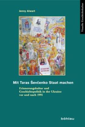Alwart | Mit Taras Sevcenko Staat machen | Buch | 978-3-412-20769-4 | sack.de