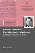 Haumann |  Hermann Diamanski (1910-1976): Überleben in der Katastrophe | Buch |  Sack Fachmedien