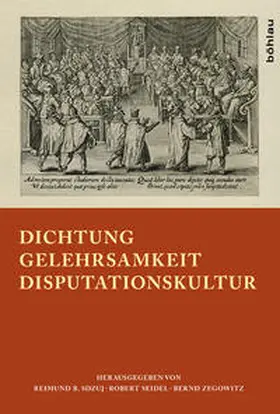 Zegowitz / Sdzuj / Seidel |  Dichtung - Gelehrsamkeit - Disputationskultur | Buch |  Sack Fachmedien