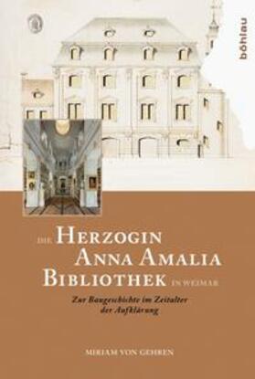 Gehren |  Die Herzogin Anna Amalia Bibliothek in Weimar | Buch |  Sack Fachmedien