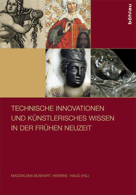 Bushart / Haug |  Technische Innovationen und künstlerisches Wissen in der Frühen Neuzeit | Buch |  Sack Fachmedien
