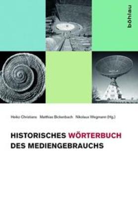 Christians / Bickenbach / Wegmann | Historisches Wörterbuch des Mediengebrauchs | Buch | 978-3-412-22152-2 | sack.de