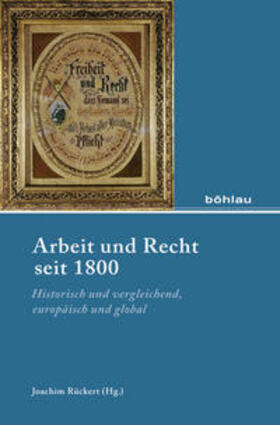 Rückert | Arbeit und Recht seit 1800 | Buch | 978-3-412-22278-9 | sack.de